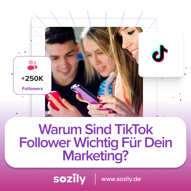 Warum sind TikTok Follower wichtig für dein Marketing?