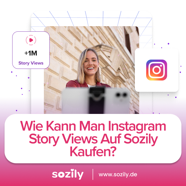 Instagram Story Views kaufen Anleitung Wie kann man Instagram Story Views auf Sozily kaufen